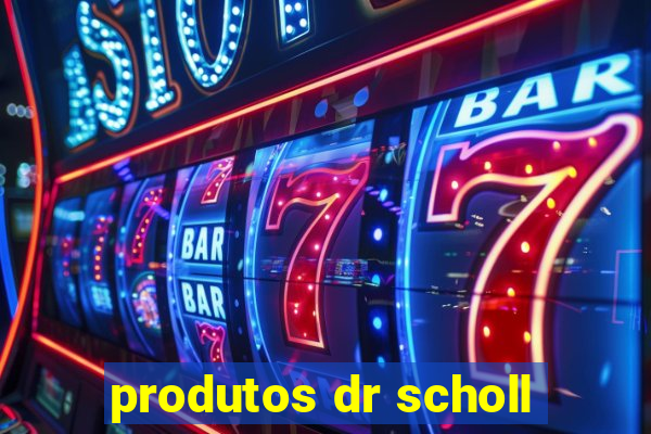 produtos dr scholl