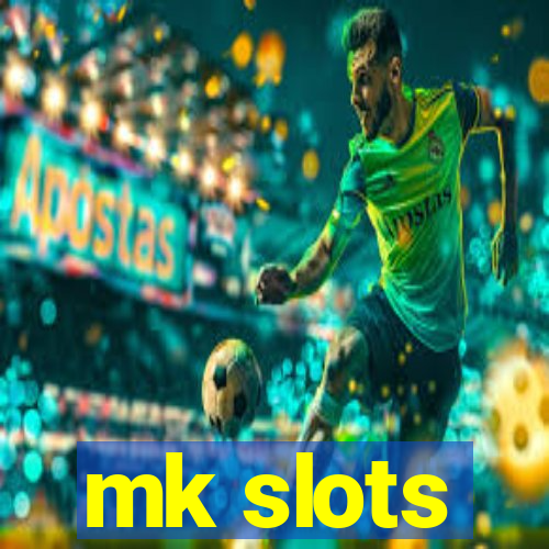 mk slots