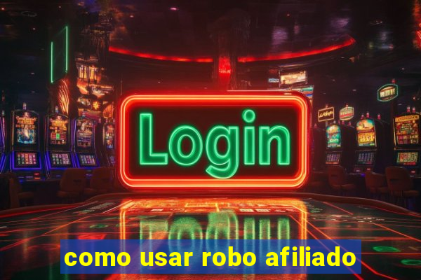 como usar robo afiliado