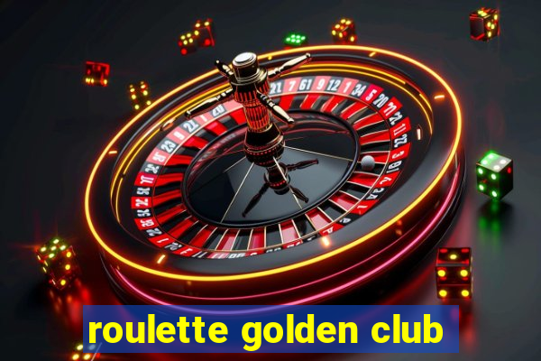 roulette golden club