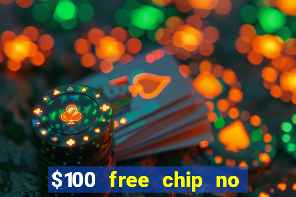 $100 free chip no deposit casino