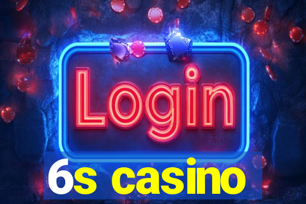 6s casino