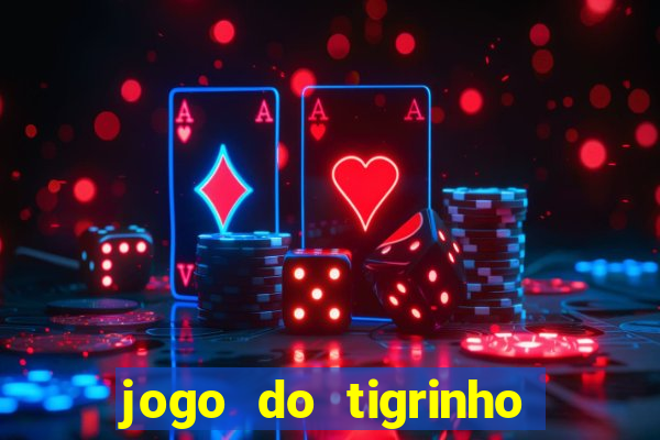 jogo do tigrinho que ganha