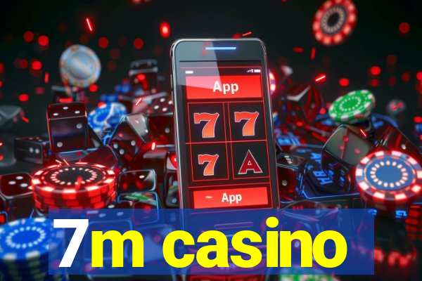 7m casino