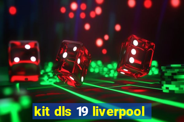 kit dls 19 liverpool