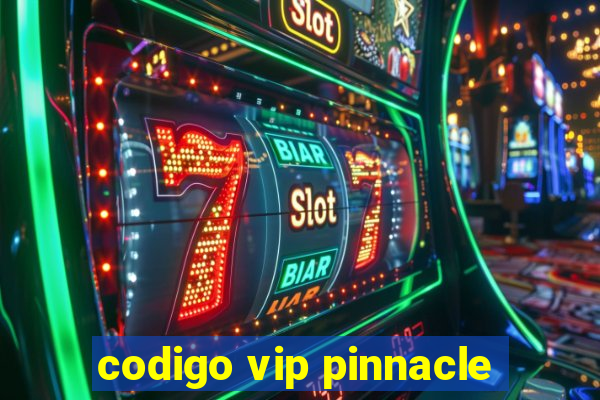 codigo vip pinnacle