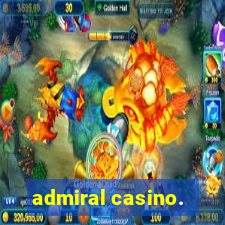 admiral casino.