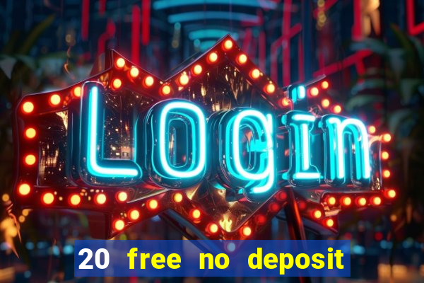 20 free no deposit casino 2020