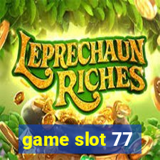 game slot 77