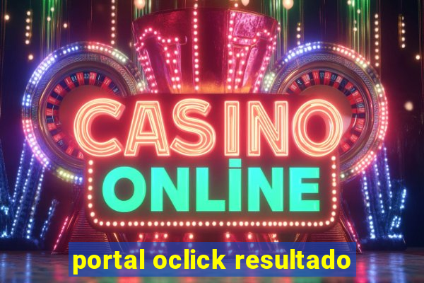 portal oclick resultado