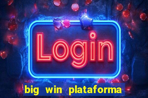 big win plataforma de jogos