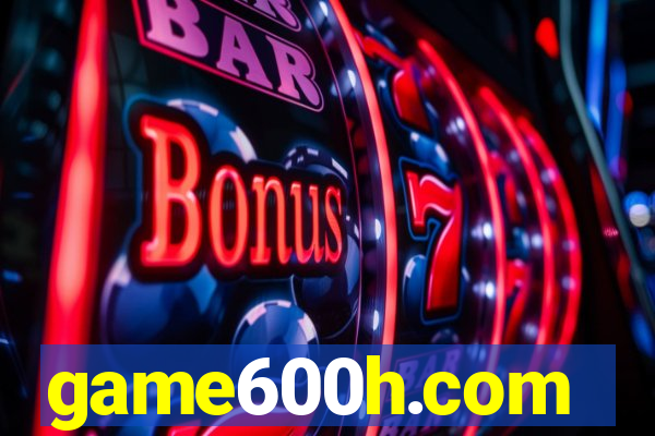 game600h.com