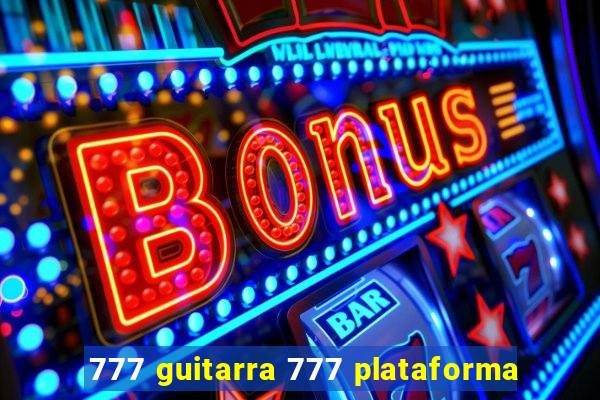 777 guitarra 777 plataforma