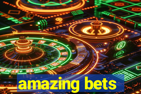 amazing bets