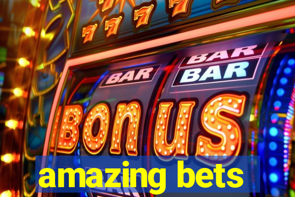 amazing bets