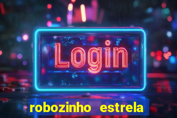 robozinho estrela bet gratis