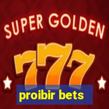 proibir bets