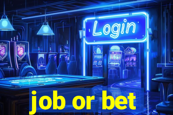 job or bet