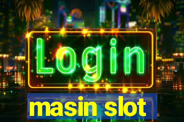 masin slot