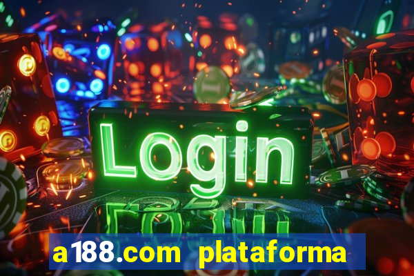 a188.com plataforma de jogos