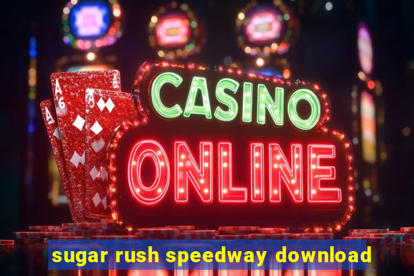 sugar rush speedway download