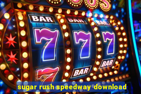 sugar rush speedway download