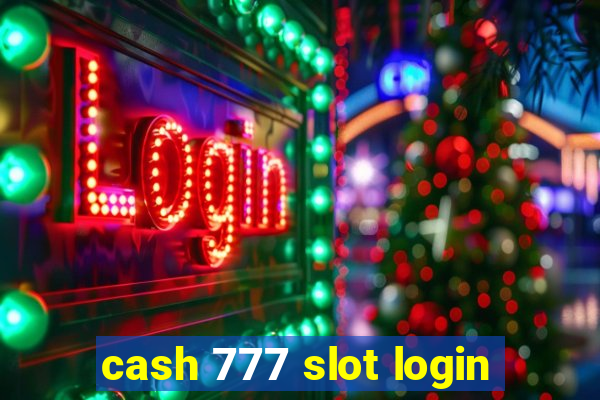 cash 777 slot login