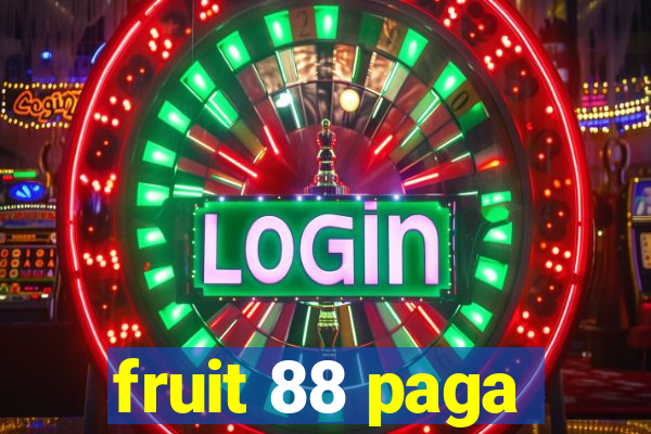 fruit 88 paga