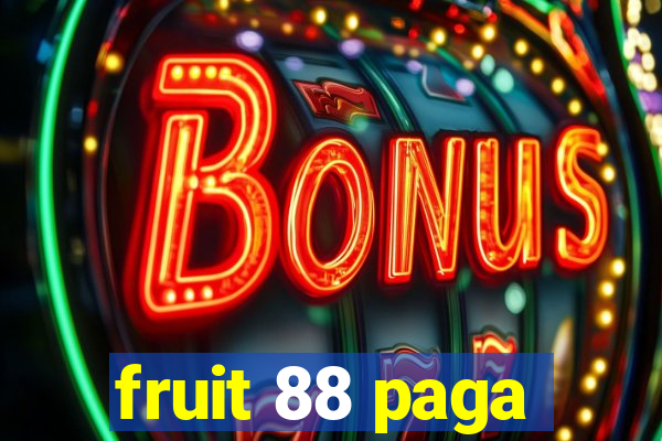 fruit 88 paga