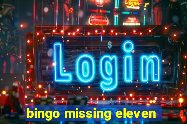 bingo missing eleven