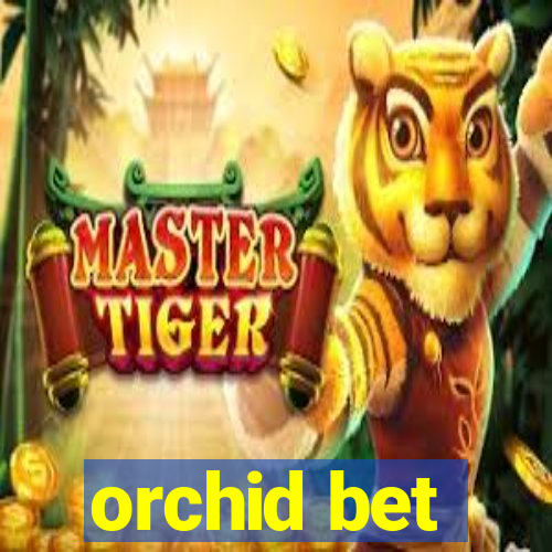 orchid bet