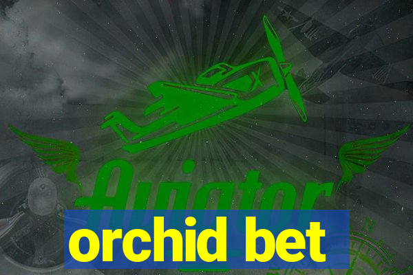 orchid bet