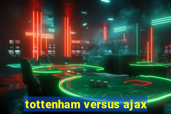 tottenham versus ajax