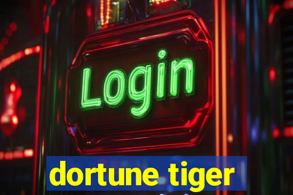 dortune tiger