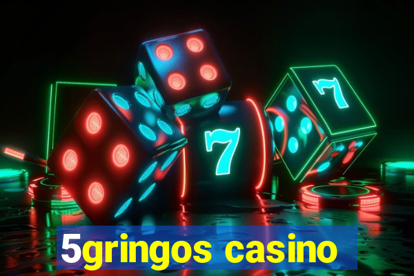 5gringos casino