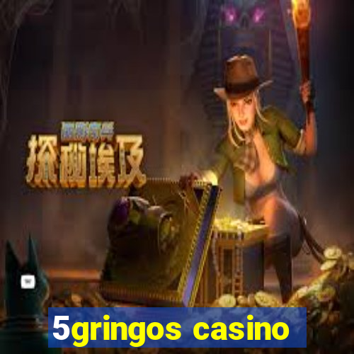 5gringos casino