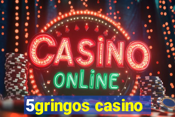 5gringos casino