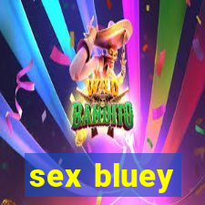 sex bluey