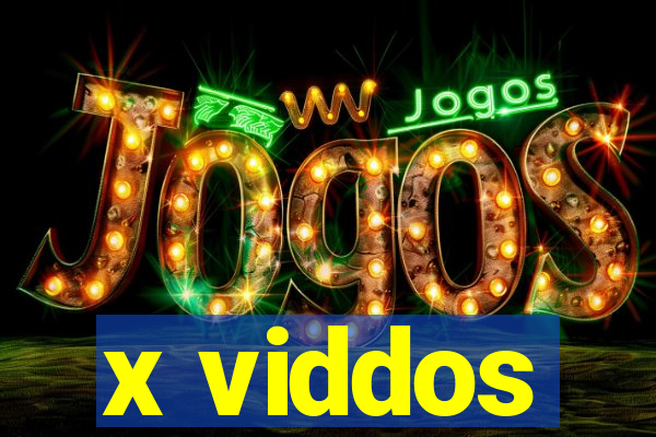 x viddos