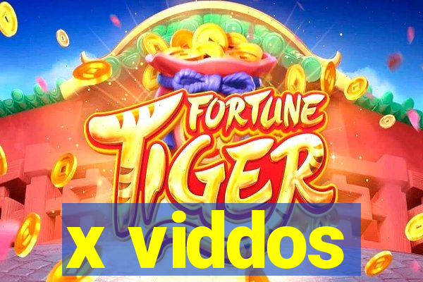 x viddos