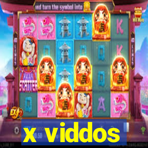 x viddos