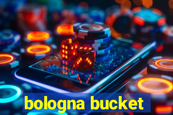 bologna bucket