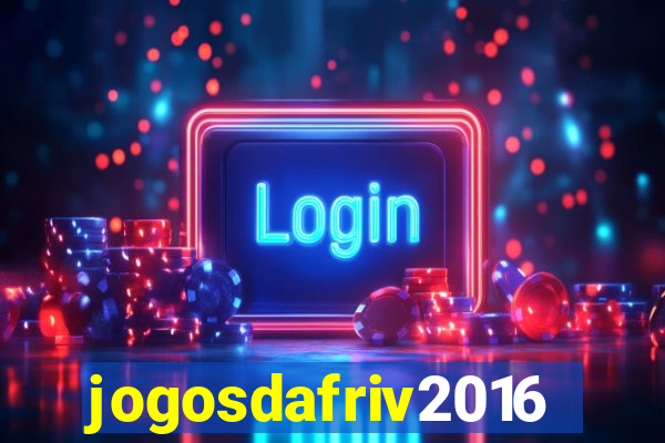 jogosdafriv2016