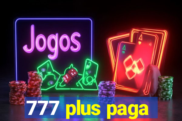 777 plus paga