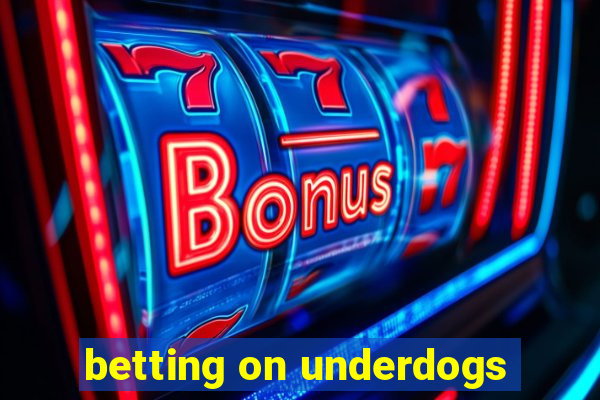 betting on underdogs