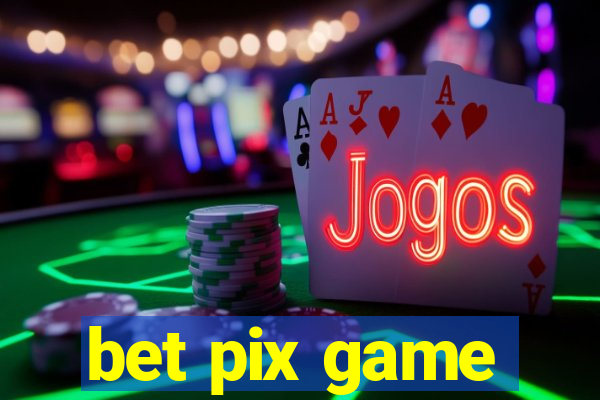 bet pix game