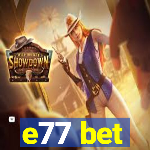 e77 bet