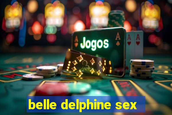 belle delphine sex