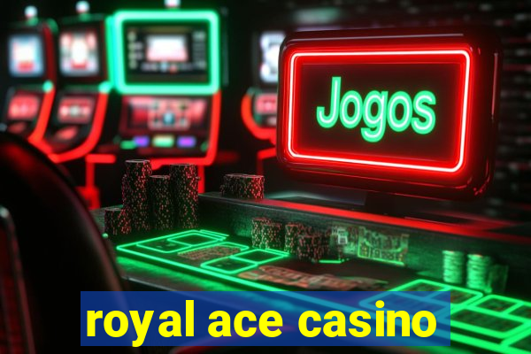 royal ace casino