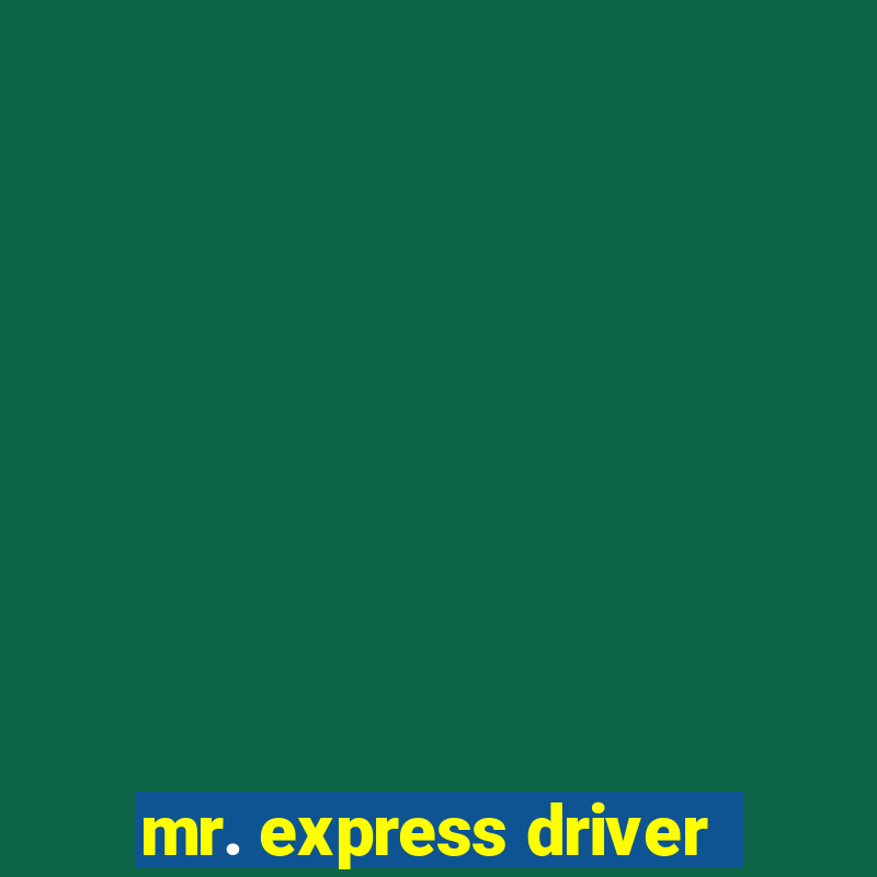 mr. express driver